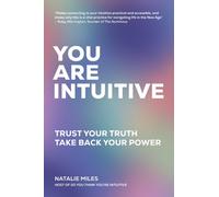 You Are Intuitive : Trust Your Truth. Take Back Your Power.
