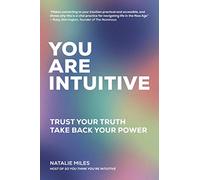 You Are Intuitive: Trust Your Truth. Take Back Your Power.