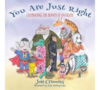 You Are Just Right: Celebrating the Beauty of Diversity
