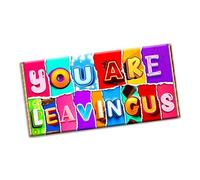 You are Leaving Us Novelty Chocolate Bar Wrapper Gift Present for Friends office staff father mother brother sister (#1282) (without chocolate bar)