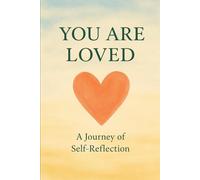 You are Loved: A journey of self-reflection