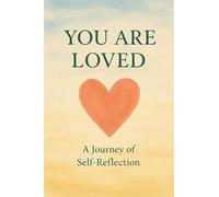You are Loved: A journey of self-reflection
