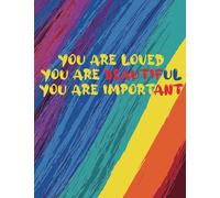 You Are Loved You Are Beautiful You are Important: Full of Pride LGBT Notebook, Taking Notes and Doddles , 6x9, 120 Pages,Blank Lined Journal, Ruled Paper (LGBT Journal Notebook)
