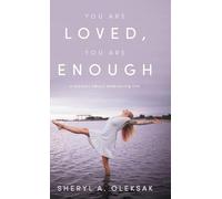 You Are Loved, You Are Enough: A Memoir about embracing life