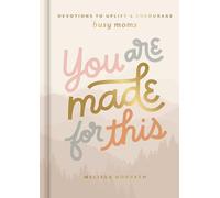 You are Made for This: Devotions to Uplift and Encourage Busy Moms (A 90-Day Devotional to Inspire Mothers) The Perfect Christian Gift for Women