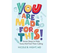 YOU Are Made for This!: Seven Steps to Help Every Kid Find Their Calling