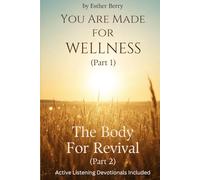 You Are Made For Wellness (Part 1) & The Body For Revival (Part 2)