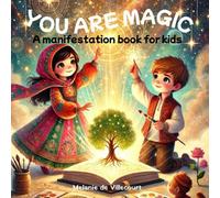 You Are Magic: A Manifestation Book For Kids