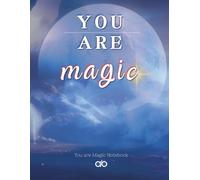 You Are Magic Notebook with Lined Pages and Date Space | 8.5 x 11 Motivational Journal | Cosmic theme - mystical & dreamy |