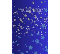 You Are Magic: The ideal journal to document your story, thoughts, feelings and emotions