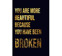 You Are More Beautiful Because You Have Been Broken: Kintsugi is the Japanese art of putting broken pottery pieces back together with gold, a metaphor for embracing your flaws and imperfections