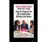 You Are More Ready Than You Think: How to Prepare for HR Certification Without the Noise