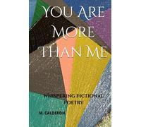 You Are More Than Me: Whispering Fictional Poetry (Acrostic Friendship Poems: A Dedication to Bryan)
