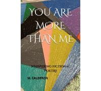 You Are More Than Me: Whispering Fictional Poetry (Acrostic Friendship Poems: A Dedication to Bryan)