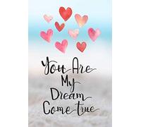 You Are My Dream Come True: 120 lined pages / 6x9" journal and notebook / Gift for valentine day / gift for couples / Gift for Wifes and Girlfriends / Glossy Cover