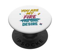 You Are My Fire, The One Desire PopSockets Adhesive PopGrip