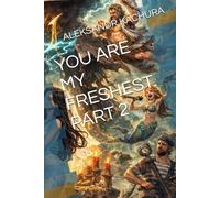 YOU ARE MY FRESHEST. PART 2