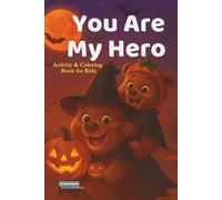 YOU ARE MY HERO - ACTIVITY & COLORING BOOK FOR KIDS (HALLOWEEN EDITION): Fun Halloween Activity Book for Kids - Count & Color, Spot the Difference, ... About Courage, Emotions & Kindness)