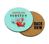 You are My Lobster Themed Coasters with Different Variations Gifts for Christmas/Birthday. (Round Coaster MDF - 9 cm X 9 cm X 0.3 cm)