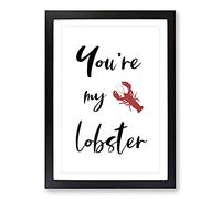 You Are My Lobster Typography Framed Print | A2 Black Framed Wall Art | Ready to Hang | Modern Animal Picture | Living Room Bedroom Lounge Office