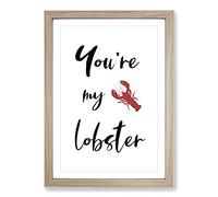 You Are My Lobster Typography Framed Print | A2 Oak Framed Wall Art | Ready to Hang | Modern Animal Picture | Living Room Bedroom Lounge Office
