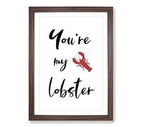 You Are My Lobster Typography Framed Print | A2 Walnut Framed Wall Art | Ready to Hang | Modern Animal Picture | Living Room Bedroom Lounge Office