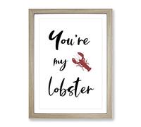 You Are My Lobster Typography Quote Framed Print | A2 Oak Framed Wall Art | Ready to Hang | Modern Animal Picture | Living Room Bedroom Lounge Office