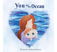 You are my ocean: A children's Book about emotions