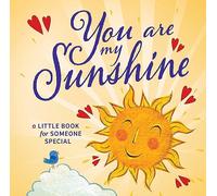You are my Sunshine: A Little Book for Someone Special (Allsorted Little Positivity series)