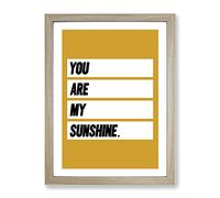 You Are My Sunshine Typography Yellow Framed Print | A3 Oak Framed Wall Art | Ready to Hang | Modern Positive Affirmations Picture | Living Room Bedroom Lounge Office
