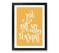 You Are My Sunshine V2 Typography Framed Print | A2 Black Framed Wall Art | Ready to Hang | Modern Positive Affirmations Picture | Living Room Bedroom Lounge Office
