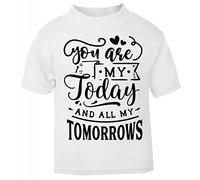 You are My Today and All My Tomorrows [Style one] (Romantic Quotes for Couples, Anniversary) Short Sleeve Cotton Toddler t Shirt, 1-2 Years, White