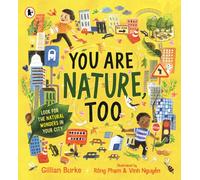 You Are Nature, Too : A mindful picture book about noticing and connecting with nature for readers aged 4, 5, 6, 7 from Springwatch presenter and nature expert