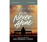 You Are Never Alone Bible Study Guide: Trust in the Miracle of God's Presence and Power