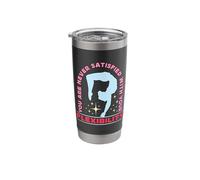 You are Never Satisfied with Handstands Lover Contortion Stainless Steel Insulated Tumbler