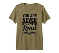 You are Never Too Old to Read for Book Lovers Premium T-Shirt