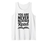 You are Never Too Old to Read for Book Lovers Tank Top