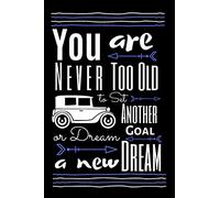 You are Never too Old to set Another Goal or Dream: Simple Personal Motivational Notebook, Journal, Diary (110 Pages, Blank, 6 x 9)(Motivational Notebooks)(Sketchbook)