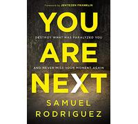 You Are Next: Destroy What Has Paralyzed You, and Never Miss Your Moment Again