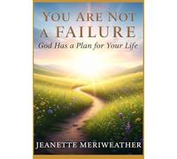 You Are Not a Failure: God Has a Plan for Your Life
