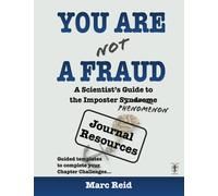 You Are (Not) a Fraud: A Scientist's Guide to the Imposter Phenomenon: JOURNAL RESOURCES