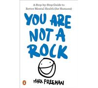 You Are Not a Rock – A Step-By-Step Guide to Better Mental Health (for Humans) – Penguin Books