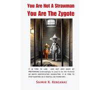 YOU ARE NOT A STRAWMAN YOU ARE THE ZYGOTE