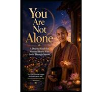 You Are Not Alone: A Dharma Guide for Worried Hearts Who Smile Through Sorrow