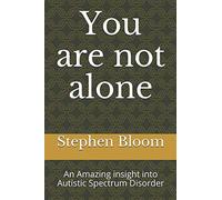 You are not alone: An Amazing insight into Autistic Spectrum Disorder