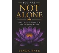 You Are Not Alone: Daily Reflections for the Grieving Heart