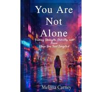 You Are Not Alone: Finding Strength, Stability, and Peace When You Feel Targeted