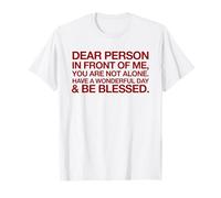 You are Not Alone Have A Wonderful Day Be Blessed Much Love T-Shirt