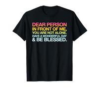 You are Not Alone Have A Wonderful Day Be Blessed Much Love T-Shirt