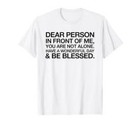 You are Not Alone Have A Wonderful Day Be Blessed Much Love T-Shirt